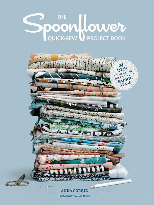 Title details for The Spoonflower Quick-sew Project Book by Anda Corrie - Available